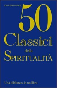 Cinquanta classici della spiritualit&agrave;. Una biblioteca in un libro