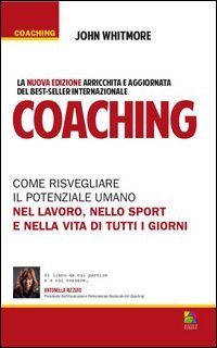 Coaching. Come risvegliare il potenziale umano nel lavoro, nello sport e nella vita di tutti i giorni