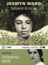 Salvare le ossa letto da Valentina Bell&egrave;. Audiolibro. CD Audio formato MP3