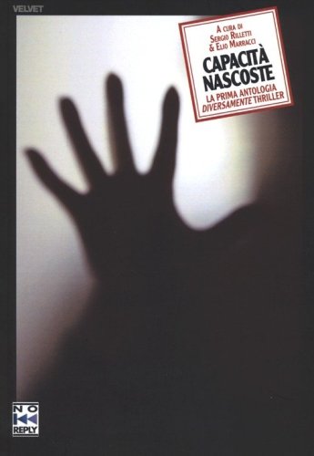 Capacit&agrave; nascoste. La prima antologia diversamente thriller