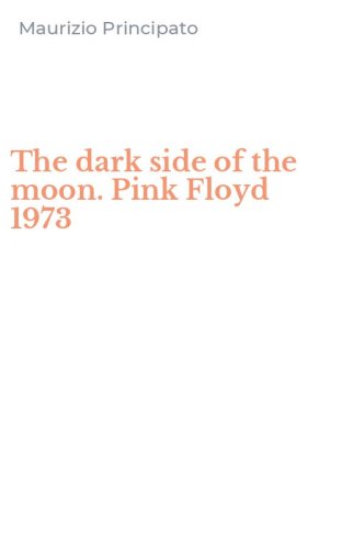 The dark side of the moon. Pink Floyd 1973