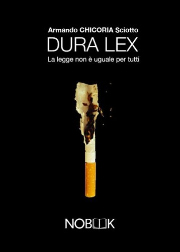 Dura lex. La legge non &egrave; uguale per tutti