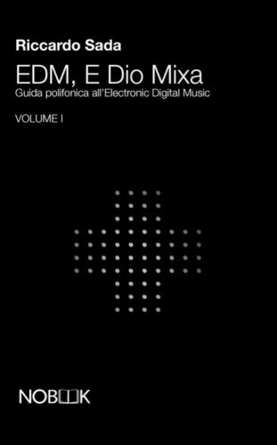 EDM, e Dio mixa. Guida polifonica all'electronic digital music