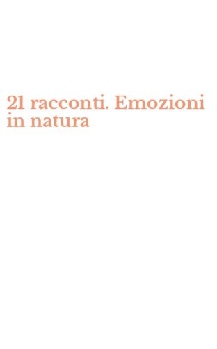 21 racconti. Emozioni in natura