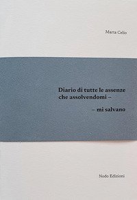 Diario di tutte le assenze che assolvendomi, mi salvano