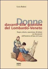 Donne davanti alla giustizia del Lombardo-Veneto. Stupro, aborto, esposizione di infante nei documenti dell'Archivio di Stato di Como - INFANTE NEI DOCUMENTI DELL'ARCHIVIO DI STATO DI COMO