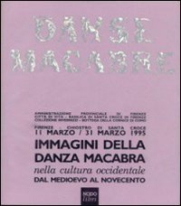 Immagini della danza macabra nella cultura occidentale dal Medioevo al Novecento. Catalogo della mostra (Pinzolo, Cusiano, Caldes 1998) - CATALOGO DELLA MOSTRA (PINZOLO, CUSIANO, CALDES 1998)