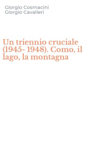Un triennio cruciale (1945-1948). Como, il lago, la montagna