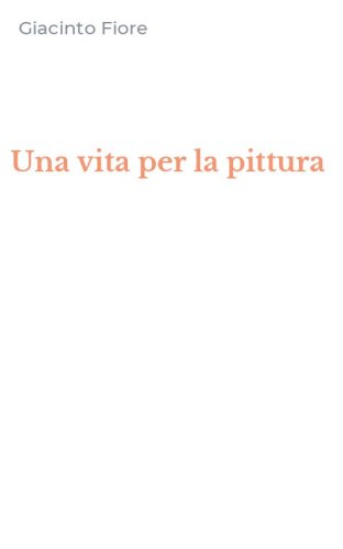 Una vita per la pittura