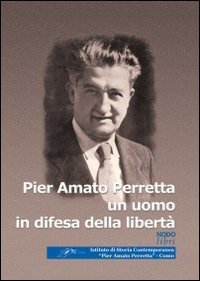 Pier Amato Perretta un uomo in difesa della libert&agrave;