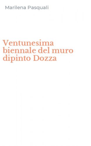 Ventunesima biennale del muro dipinto Dozza