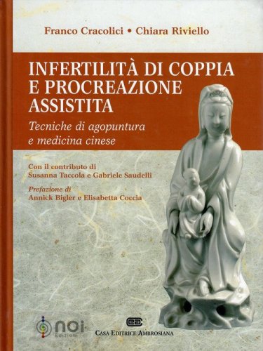 Infertilit&agrave; di coppia e procreazione assistita. Tecniche di agopuntura e medicina cinese
