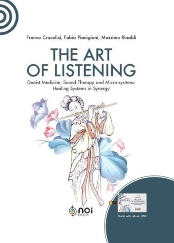 The art of listening. Daoist medicine, sound therapy and micro-systems: healing systems in synergy