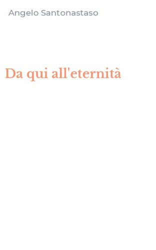 Da qui all'eternit&agrave;