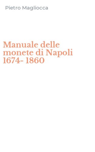 Manuale delle monete di Napoli 1674-1860