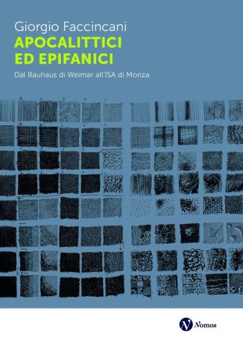 Apocalittici ed epifanici. Dal Bauhaus di Weimar all'ISA di Monza