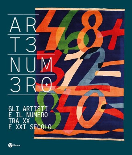 Artenumero. Gli artisti e il numero fra XX e XXI secolo. Ediz. italiana e francese