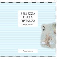 Bellezza della distanza. Catalogo della mostra (Nerviano, 20-28 ottobre 218)