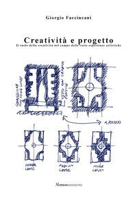 Creativit&agrave; e progetto. Il ruolo della creativit&agrave; nel campo delle varie esperienze artistiche