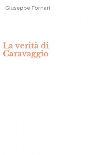 La verit&agrave; di Caravaggio