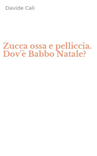 Zucca ossa e pelliccia. Dov'&egrave; Babbo Natale?