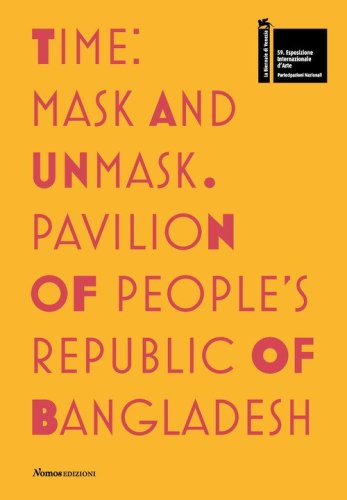 Time. Mask and unmask. Pavilion of people's Republic of Bangladesh. 59&ordf; Biennale di Venezia