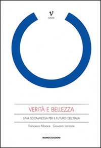 Verit&agrave; e bellezza. Una scommessa per il futuro dell'Italia
