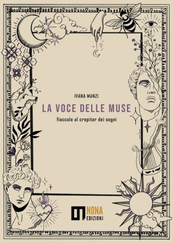 La voce delle muse. Fiaccole al crepitar dei sogni