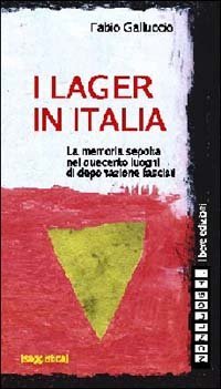 I lager in Italia. La memoria sepolta nei duecento luoghi di deportazione fascisti - (I)