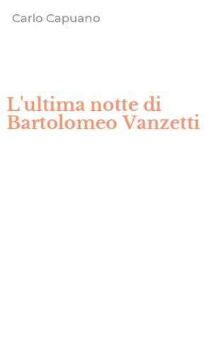 L'ultima notte di Bartolomeo Vanzetti