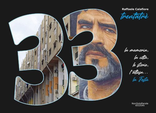 Trentatr&eacute;. La memoria, la citt&agrave;, le storie, l'attesa... la festa
