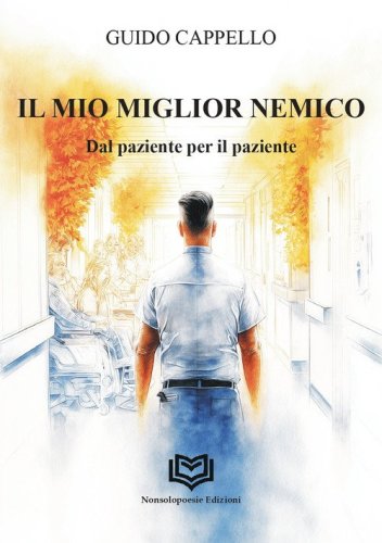 Il miglior nemico. Dal paziente per il paziente