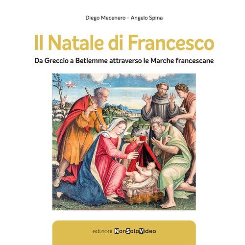 Il Natale di Francesco. Da Betlemme a Greccio attraverso le Marche&nbsp;francescane