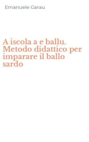 A iscola a e ballu. Metodo didattico per imparare il ballo sardo