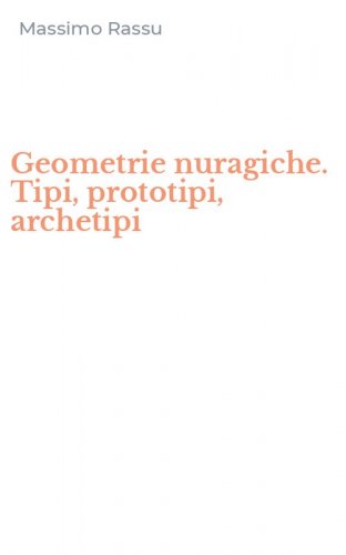 Geometrie nuragiche. Tipi, prototipi, archetipi