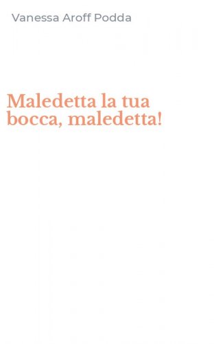 Maledetta la tua bocca, maledetta!