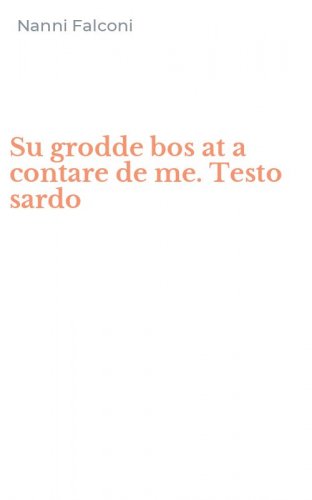 Su grodde bos at a contare de me. Testo sardo