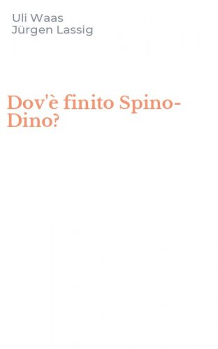 Dov'&egrave; finito Spino-Dino?