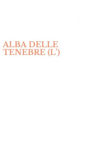 ALBA DELLE TENEBRE (L')