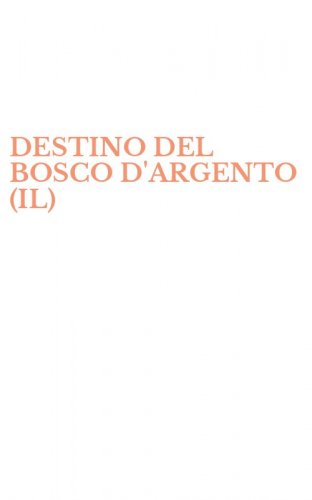 DESTINO DEL BOSCO D'ARGENTO (IL)