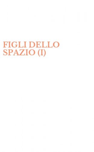 FIGLI DELLO SPAZIO (I)