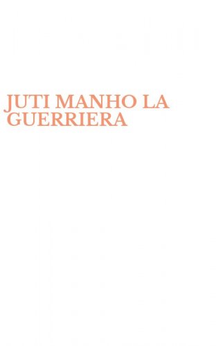 JUTI MANHO LA GUERRIERA