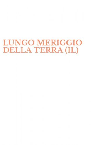 LUNGO MERIGGIO DELLA TERRA (IL)