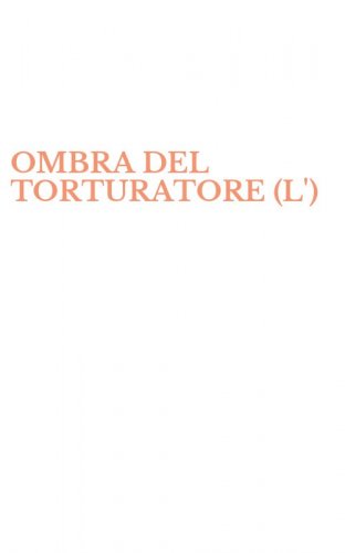 OMBRA DEL TORTURATORE (L')