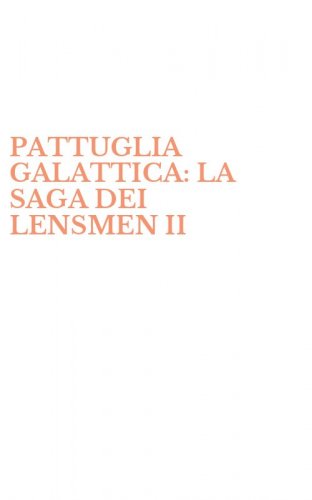 PATTUGLIA GALATTICA: LA SAGA DEI LENSMEN II