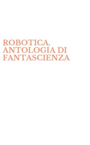 ROBOTICA. ANTOLOGIA DI FANTASCIENZA