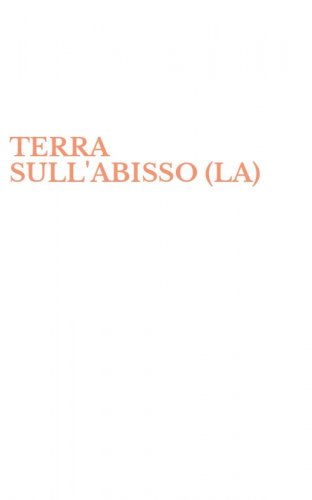 TERRA SULL'ABISSO (LA)