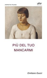 Pi&ugrave; del tuo mancarmi