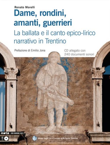 Dame, rondini, amanti, guerrieri. La ballata e il canto epico-lirico narrativo in Trentino
