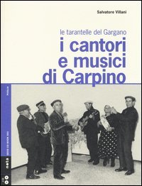 I cantori e musici di Carpino. Le tarantelle del Gargano